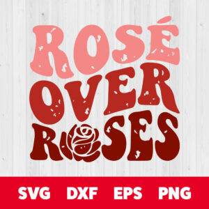 Rose Over Roses SVG Galentines Day Funny Valentines Distressed Design SVG PNG 1
