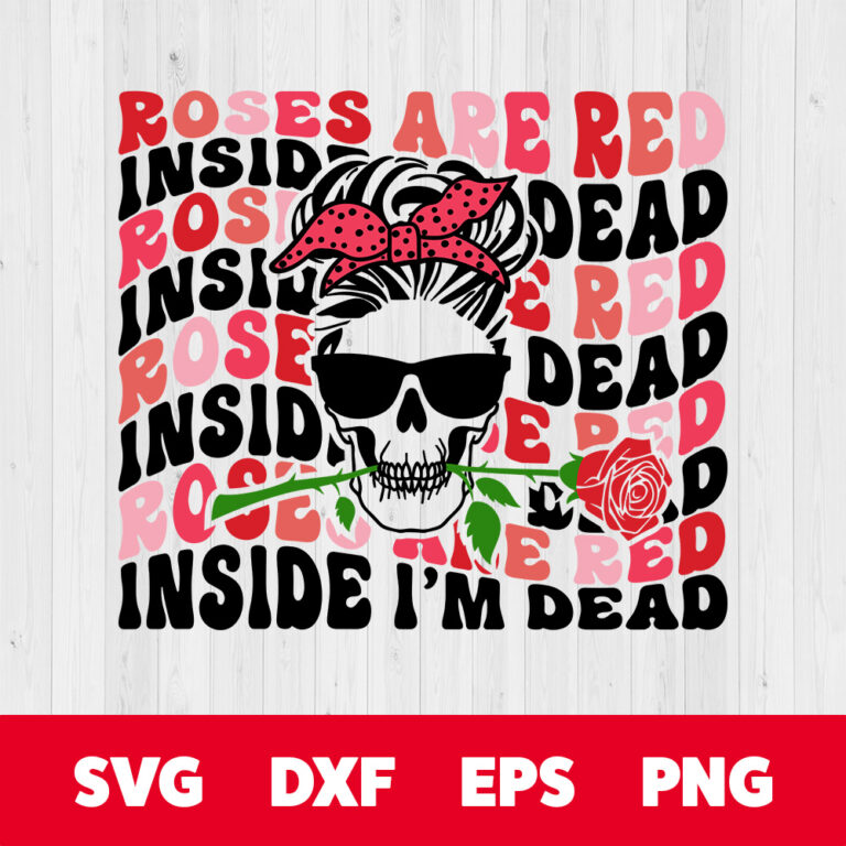 Roses are Red Inside Im Dead SVG Valentines Day T shirt Retro Design SVG PNG 1