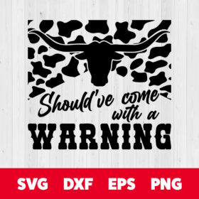 Shouldve Come with a Warning SVG Western Country Girl T shirt Design SVG PNG 1