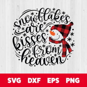 Snowflakes Are Kisses From Heaven SVG 1