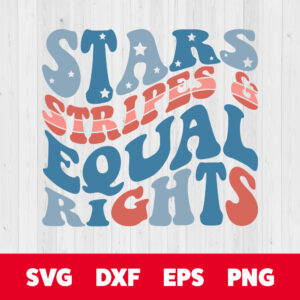 Stars Stripes Equal Rights SVG Patriotic 4th Of July T shirt Design SVG Cut Files 1
