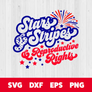 Stars Stripes Reproductive Rights SVG 4th Of July T shirt Design SVG 1