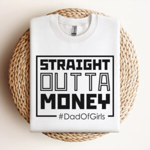 Straight Outta Money Dad Of Girls SVG Fathers Day SVG 3