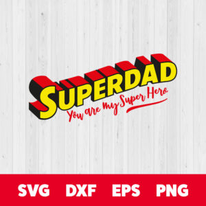 Superdad you are my Super Hero SVG Dad Life Superhero T shirt SVG 1