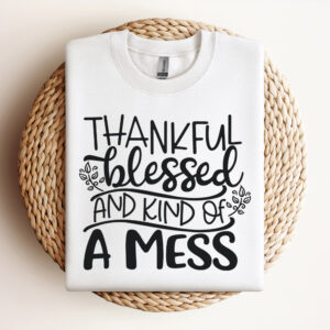 Thankful Blessed And Kind Of A Mess SVG 3