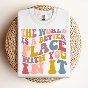 The World Is A Better Place With You In It SVG Inspirational Quote SVG Cut File 3