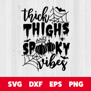 Thick Thighs And Spooky Vibes SVG Halloween SVG Halloween shirt SVG Spooky Shirt SVG 1