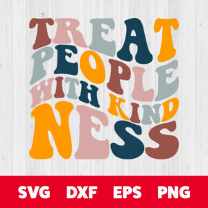 Treat People With Kindness SVG Retro Fonts Style Quote SVG Cut Files Cricut 1