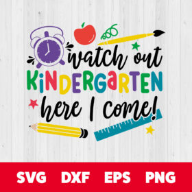 Watch Out Kindergarten Here I Come SVG Back to School T shirt SVG 1