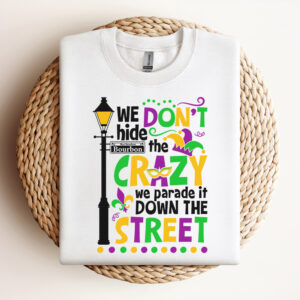 We Dont Hide The Crazy We Parade It Down The Street SVG Mardi Gras T shirt SVG 3