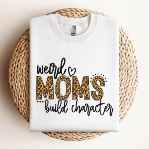 Weird Moms Build Character Mom Life PNG instant download 3