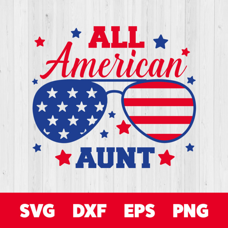 All American Aunt SVG American Independence Day T Shirt cut files 1