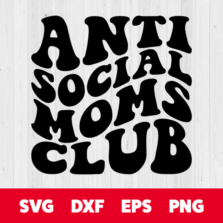 Anti Social Moms Club SVG Mothers Life Quote T shirt Design SVG PNG Cut Files 1