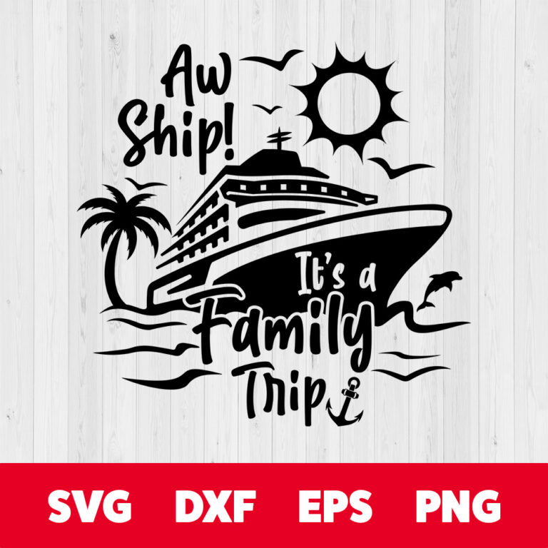 Aw Ship Its a Family Trip SVG Summer Vacation T shirt Color Black Design SVG 1