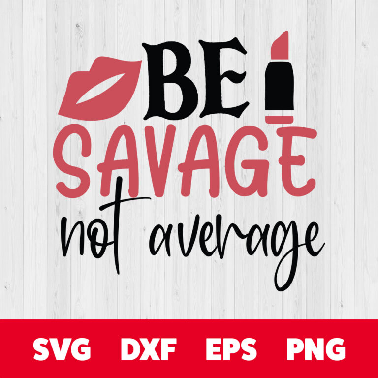 Be Savage Not Average SVG 1