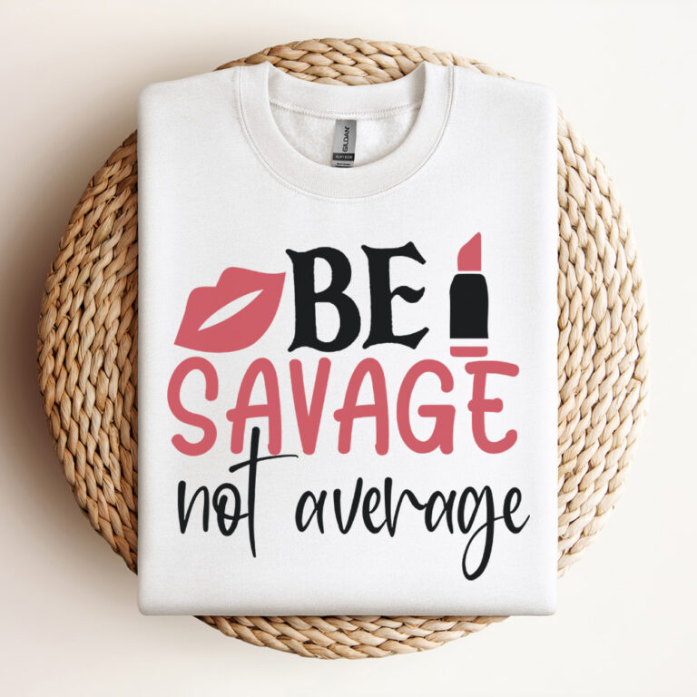 Be Savage Not Average SVG 3