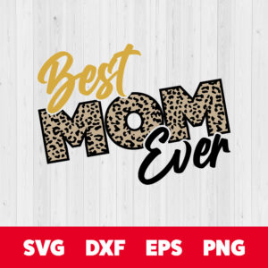 Best Mom Ever SVG Leopard SVG design for Cricut Silhouette 1