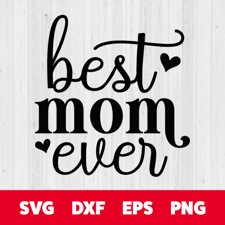 Best Mom Ever SVG SVG T shirt design for the best mother 1