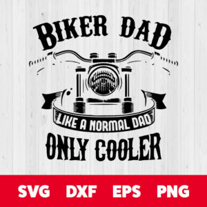 Biker Dad Like A Normal Dad Only Cooler SVG 1