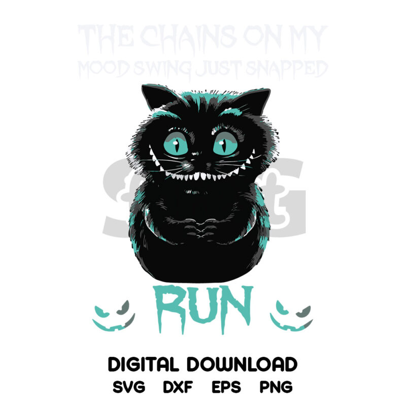 Cat The Chains On My Mood Swing Just Snapped Run SVG, Digital Download