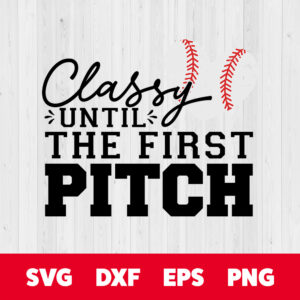 Classy Until The First Pitch SVG Baseball Heart Mom T shirt Design SVG PNG Files 1