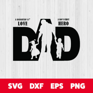Dad A Sons First Hero A Daughters First Love SVG 1