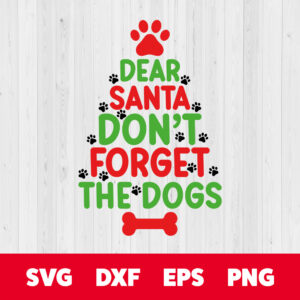 Dear Santa Dont Forget The Dogs SVG Funny Christmas Holiday SVG Cut Files 1