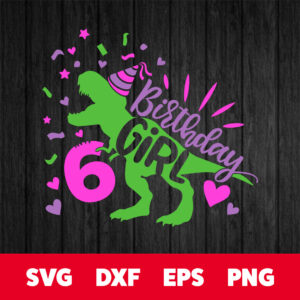 Dinosaur Girl Birthday 6 SVG T Rex Girls Sixth Birthday T shirt cut file 1