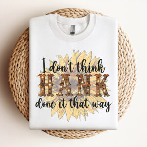 Dont Think Hank Done It That Way PNG Instant Download Sunflower 3