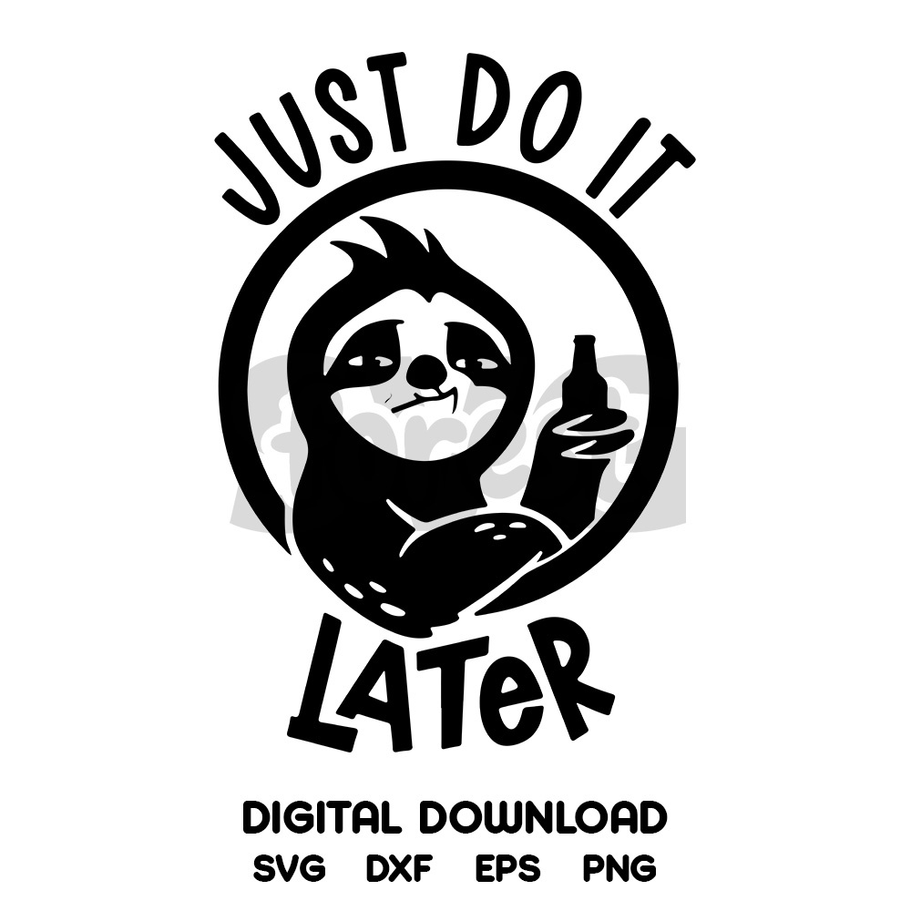 Funny Sloth SVG Cut Files For Cricut, Just Do it Later SVG, Digital ...