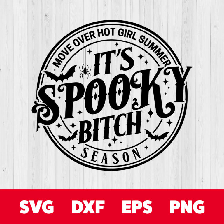 Its Spooky Bitch SVG Move Over Hot Girl Summer Season BW Design SVG PNG Files 1