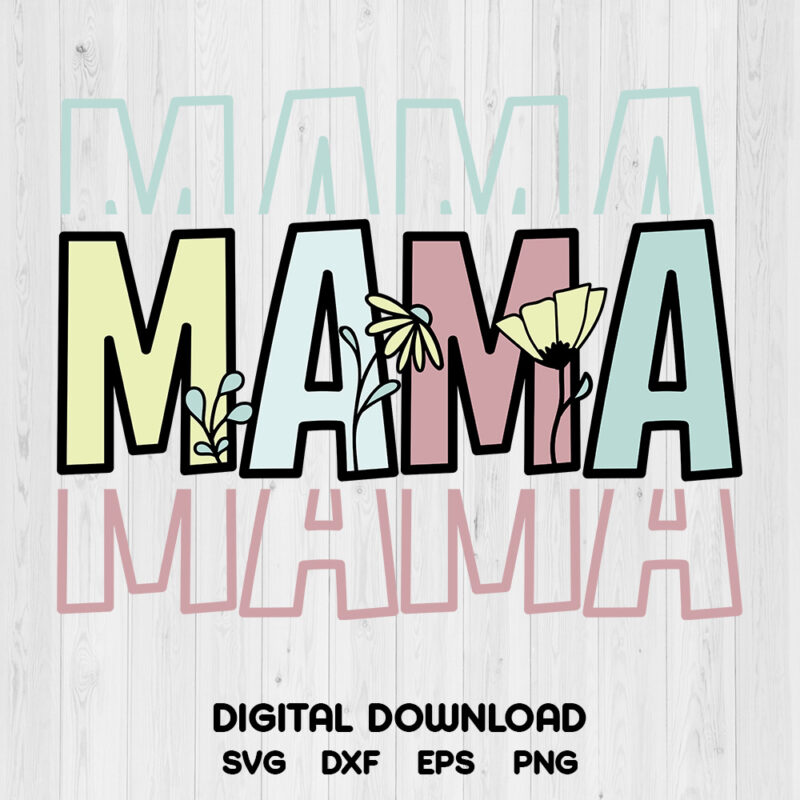 Mama Stacked SVG • Mother T-shirt cut files for Cricut & Silhouette
