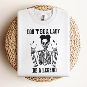 Skeleton Dont Be A Lady Be A Legend SVG 3