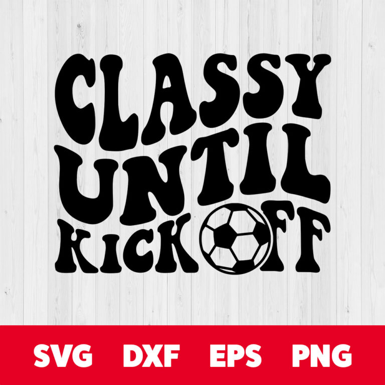 Classy Until Kickoff SVG Soccer Ball Game Day T shirt Retro Design SVG PNG Files 1