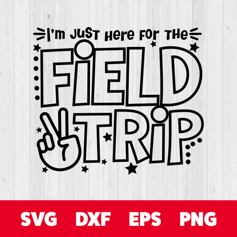 Im Just Here For Field Trip SVG School Field Day T shirt Designs SVG PNG Cut Files 1