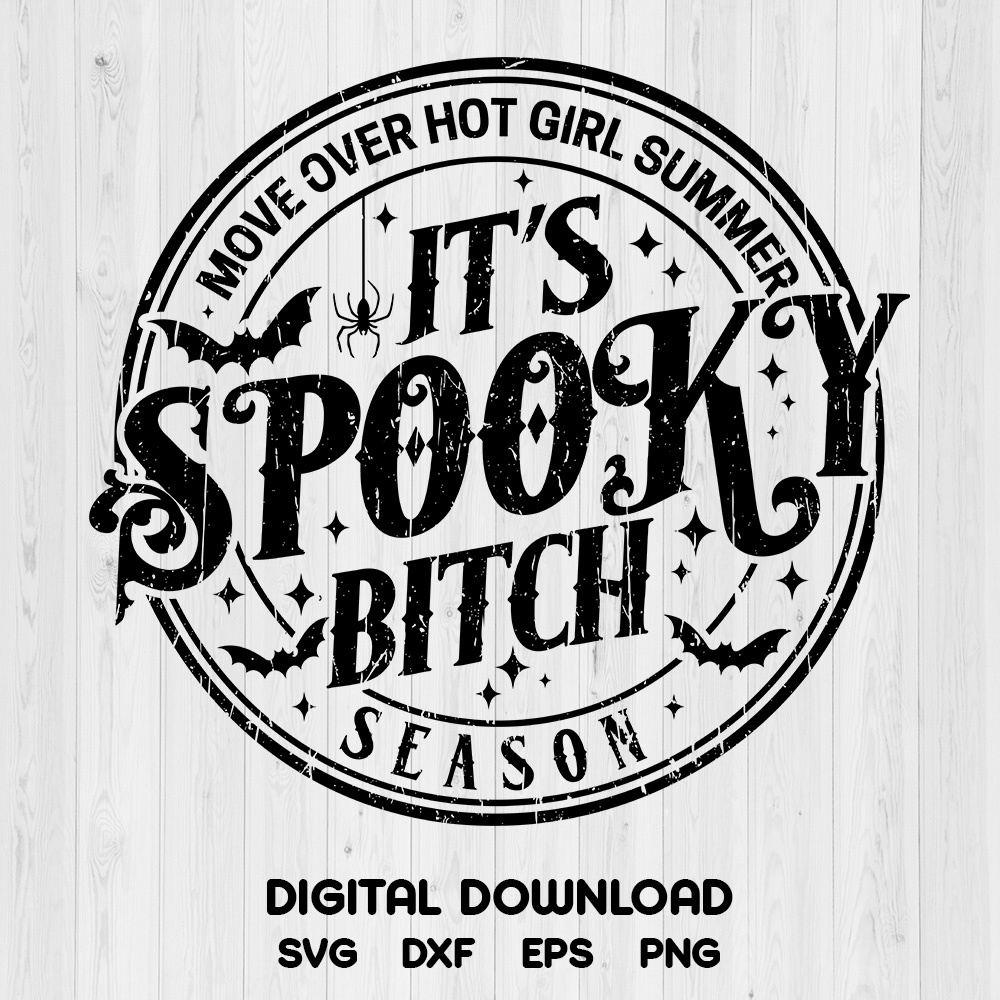 Its Spooky Bitch Svg Move Over Hot Girl Summer Season Bw Design Svg Png Files 2689