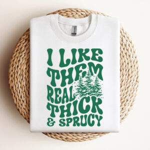 I Like Them Real Thick Sprucy SVG Christmas Trees T shirt Design PNG 3