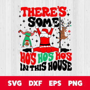 Theres Some Hos Hos Hos In This House SVG Funny Twerking Santa T shirt Design SVG PNG 1