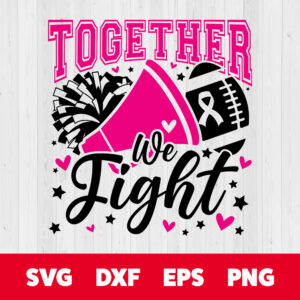 Together We Fight SVG Sports Breast Cancer Awareness SVG PNG Cut Files 1