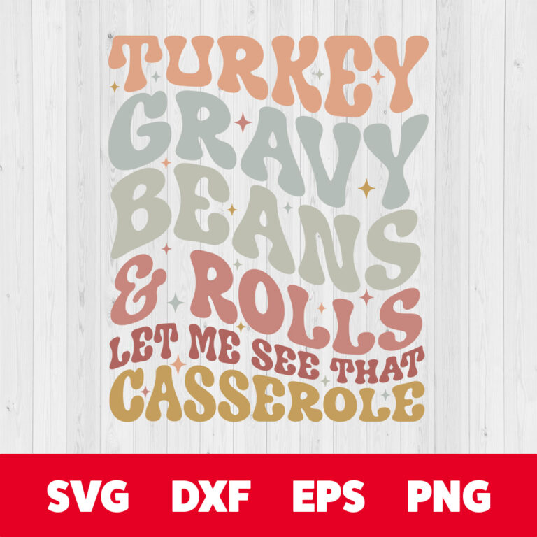 Turkey Gravy Beans and Rolls Let Me See that Casserole SVG Digital Design PNG 1