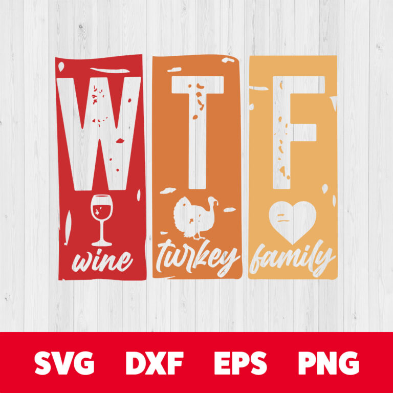 WTF Wine Turkey Family SVG Funny Thanksgiving T shirt Distressed Design PNG 1