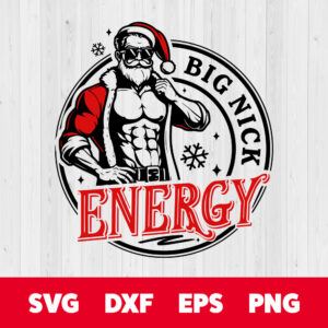 Big Nick Energy SVG Adult Humor Santa Hot Body Funny Christmas Digital Design SVG PNG 1