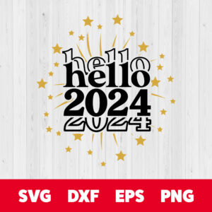 Hello 2024 SVG Happy New Year Fireworks T shirt Stacked Digital Design PNG Cut Files 1