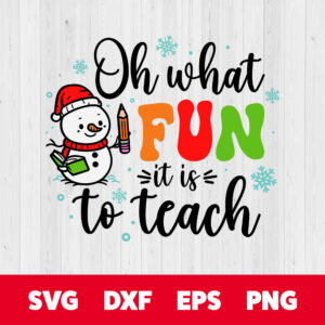 Oh What Fun It Is To Teach SVG Funny Christmas Teachers T shirt Design PNG 1