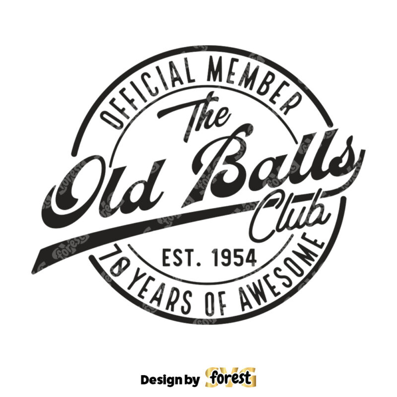 70th Birthday SVG Official Member the Old Balls Club Est 1954 70 Birthday Gift SVG 70th Birthday Shirt SVG