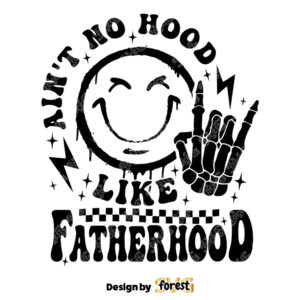 AinT No Hood Like Fatherhood SVG FatherS Day SVG Dad SVG Father SVG Funny Dad SVG Fatherhood SVG