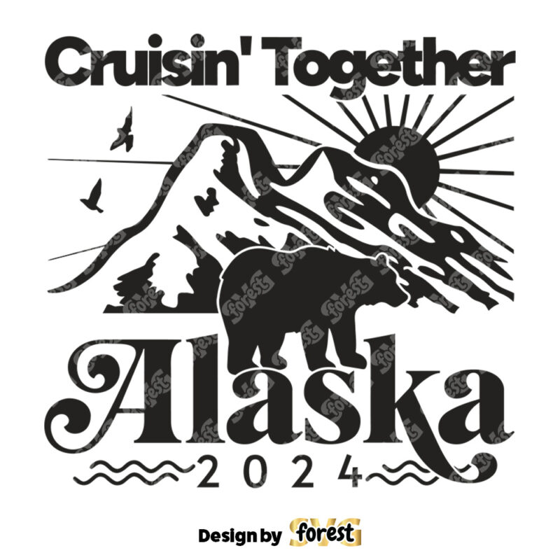 Alaska Cruise 2024 SVG Alaska Trip SVG Cruising Together Alaska SVG