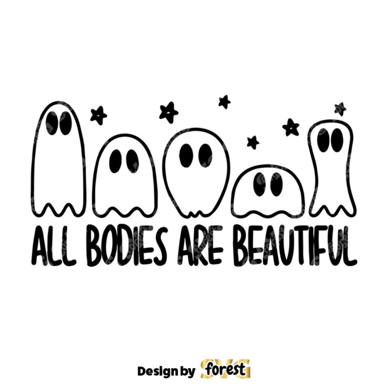 All Bodies Are Beautiful SVG Funny Halloween Ghosts SVG 0