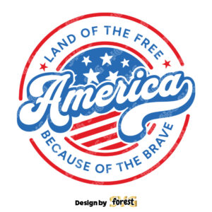 America Land Of the Free Because Of the Brave SVG 4th Of July SVG