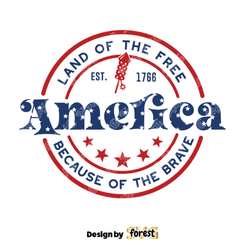 America Land Of the Free Because Of the Brave SVG 4th Of July SVG Land Of the Free SVG Patriotic SVG